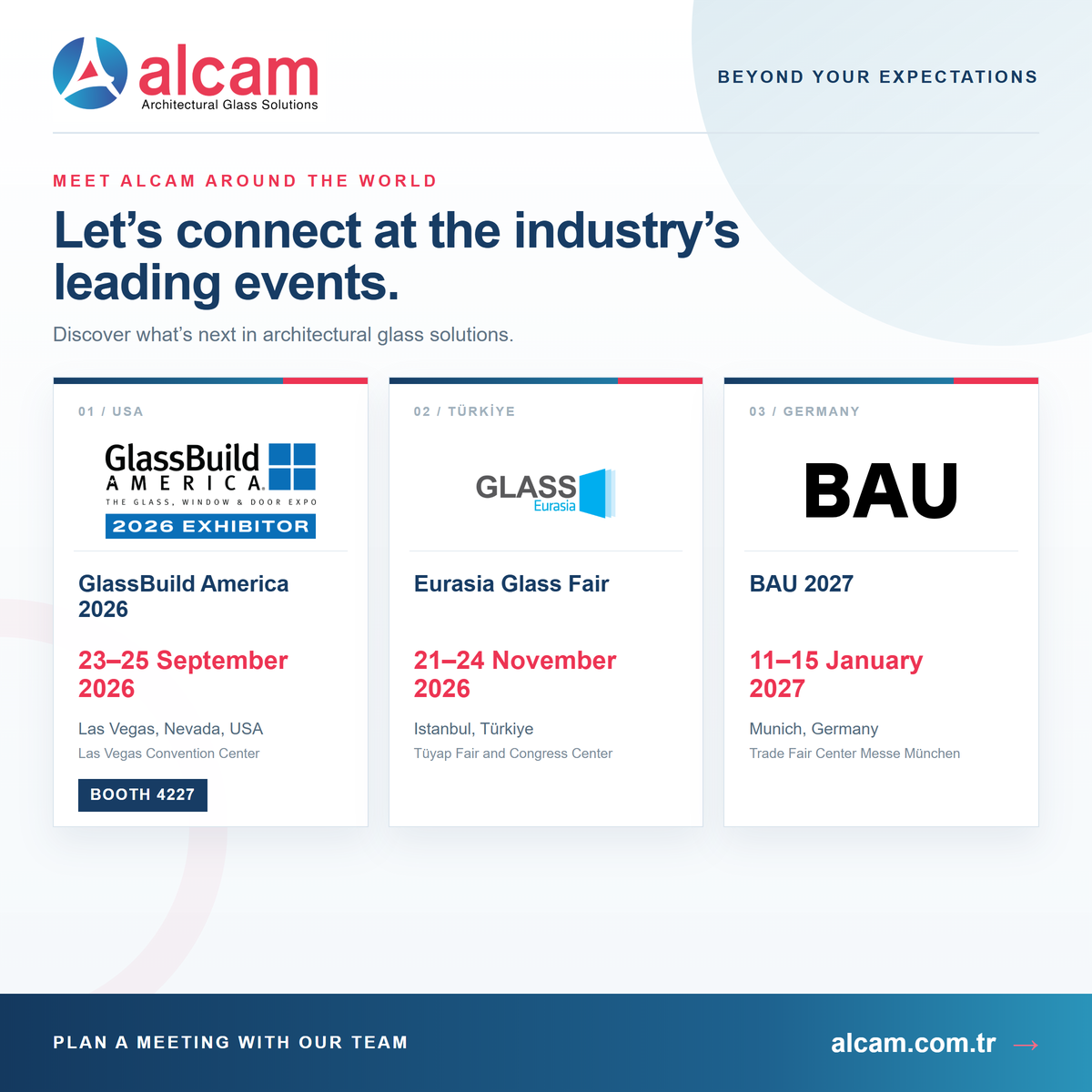 Alcam fuar takvimi: GlassBuild America 2026, Avrasya Cam Fuarı 2026 ve BAU 2027. Beyond Your Expectations.