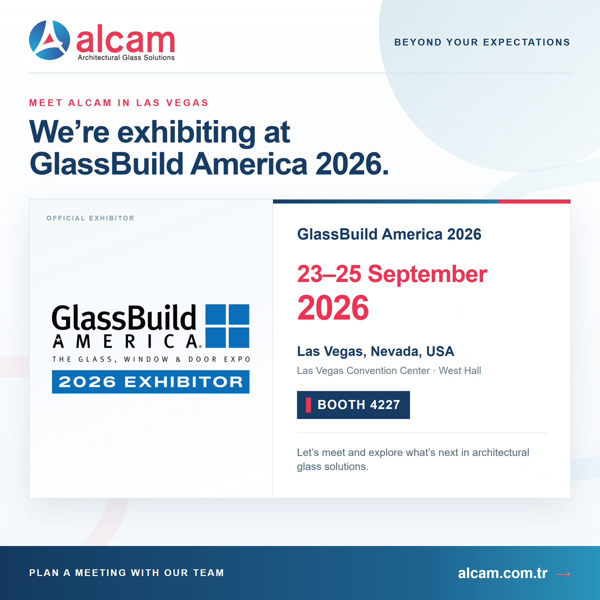 Alcam GlassBuild America 2026’da: 23–25 Eylül, Las Vegas, West Hall, Stand 4227. Beyond Your Expectations.